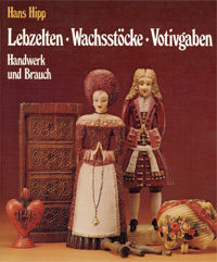 Cover: Lebzelten, Wachsstöcke, Votivgaben
