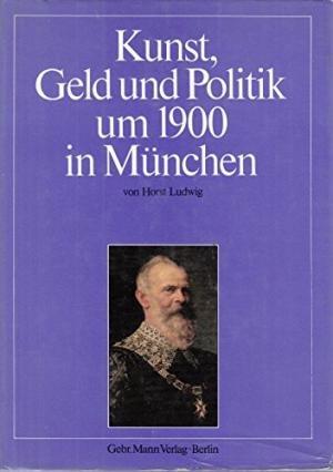 Cover: Kunst, Geld und Politik um 1900 in München