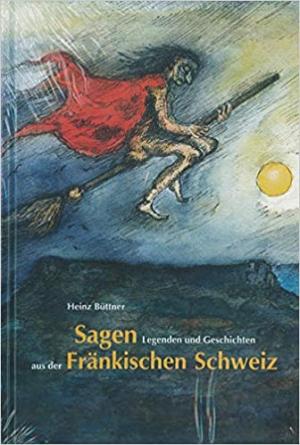 Cover: Sagen, Legenden und Geschichten aus der Fränkischen Schweiz
