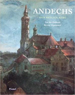 Cover: Andechs : der heilige Berg