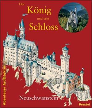 Cover: Der König und sein Schloß Neuschwanstein