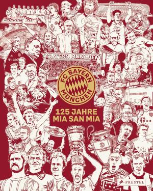 Cover: FC Bayern München: 125 Jahre Mia San Mia