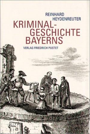 Cover: Kriminalgeschichte Bayerns