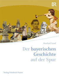 München Buch Der bayerischen Geschichte auf der Spur