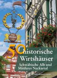 München Buch 50 historische Wirthäuser - Schwäbische Alp und Mittleres Neckartal