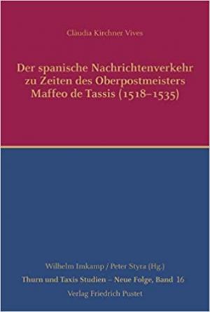 München Buch Der spanische Nachrichtenverkehr zu Zeiten des Oberpostmeisters Maffeo de Tassis (1518-1535)