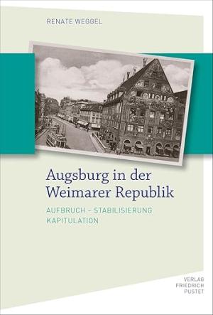Weggel Renate - Augsburg in der Weimarer Republik