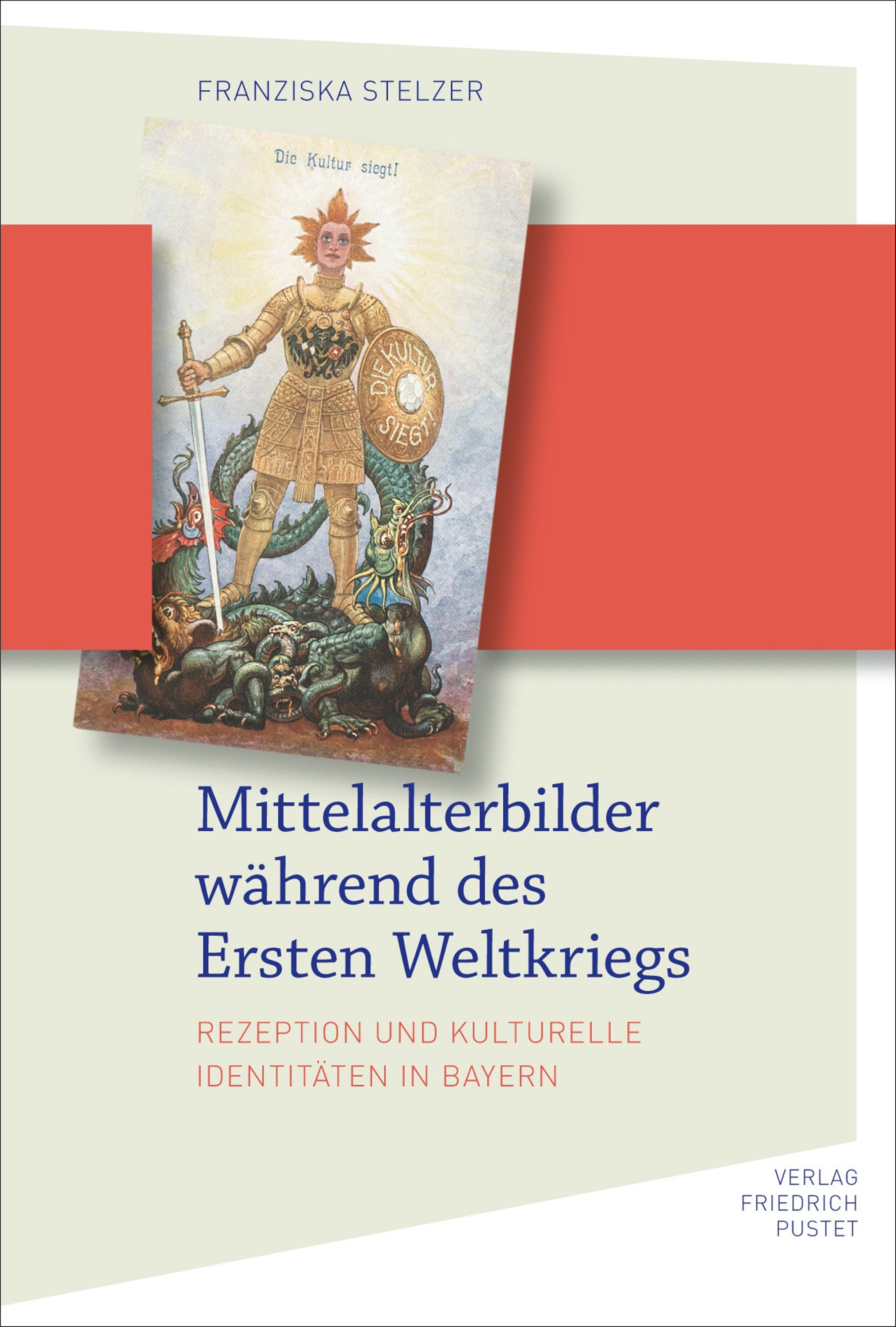 Stelzer Franziska - Mittelalterbilder während des Ersten Weltkriegs