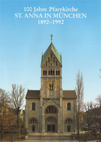 Cover: 100 Jahre Pfarrkirche  St. Anna in München 1892 - 1992