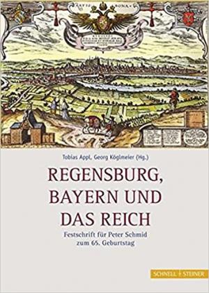 Cover: Regensburg, Bayern und das Reich