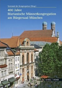 Cover: 400 Jahre Marianische Männerkongregation am Bürgersaal zu München