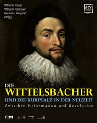 Cover: Die Wittelsbacher und die Kurpfalz in der Neuteit