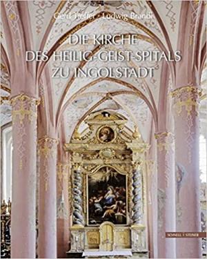 Cover: Die Kirche des Heilig-Geist-Spitals zu Ingolstadt