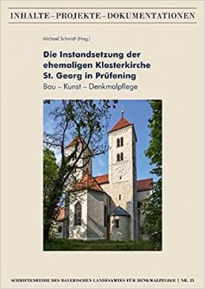 Cover: Die Instandsetzung der ehemaligen Klosterkirche St. Georg in Prüfening