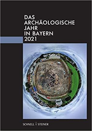 Cover: Das archäologische Jahr in Bayern 2021