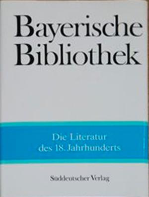 Cover: Die Literatur im 18. Jahrhundert. Bayerische Bibliothek