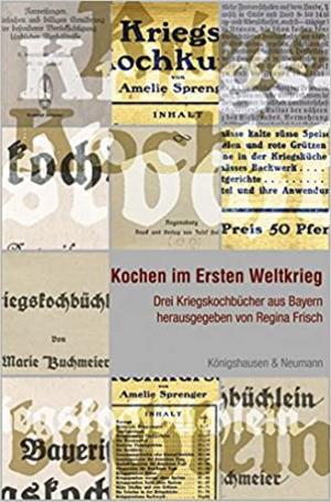 Cover: Kochen im Ersten Weltkrieg. Drei Kriegskochbücher aus Bayern