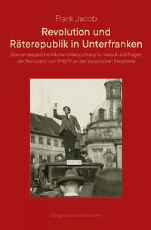 Cover: Revolution und Räterepublik in Unterfranken