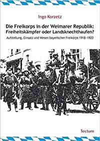 Cover: Die Freikorps in der Weimarer Republik: Freiheitskämpfer oder Landsknechthaufen?