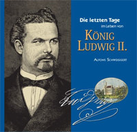 Cover: Die letzten Tage im Leben von König Ludwig II
