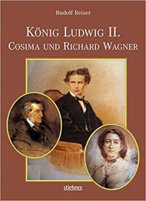 Cover: König Ludwig II, Cosima und Richard Wagner