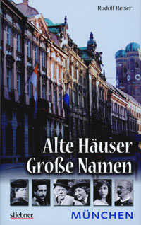 Cover: Alte Häuser. Große Namen. München