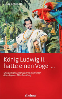 Cover: König Ludwig II hatte einen Vogel ...