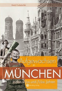 Cover: Aufgewachsen in München in den 40er & 50er Jahren