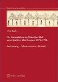 Cover: Die Gartenkultur am Münchner Hof unter Kurfürst Max Emanuel 1679-1726