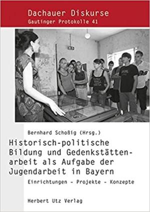 Cover: Historisch-politische Bildung und Gedenkstättenarbeit als Aufgabe der Jugendarbeit in Bayern