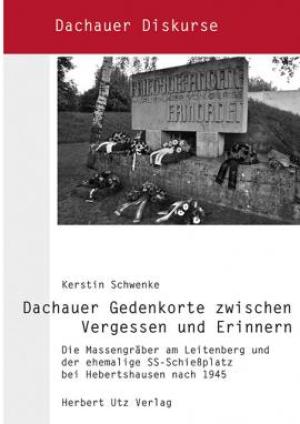 Cover: Dachauer Gedenkorte zwischen Vergessen und Erinnern