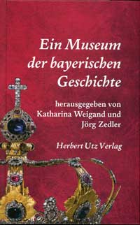 München Buch Ein Museum der bayerischen Geschichte