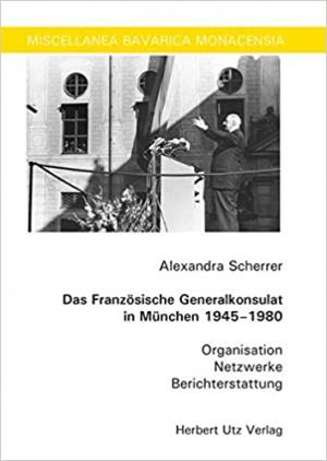 Cover: Das Französische Generalkonsulat in München 1945–1980