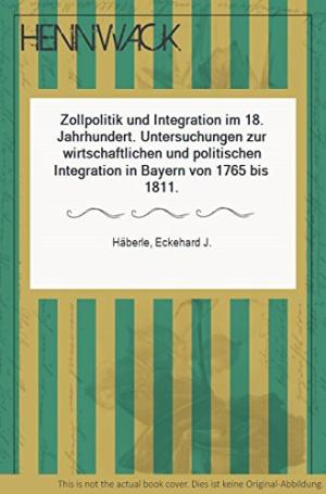 Cover: Zollpolitik und Integration im 18. Jahrhundert.