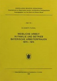 München Buch Weibliche Arbeit in Familie und Betrieb Bayerische Arbeiterfrauen 1870 - 1914