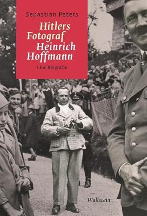 Cover: Hitlers Fotograf Heinrich Hoffmann