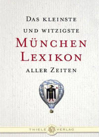 München Buch Das kleinste und witzigste München Lexikon aller Zeiten