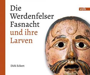 Cover: Die Werdenfelser Fasnacht und ihre Larven