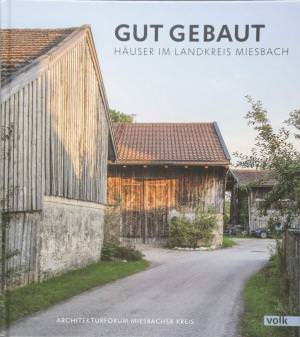 Cover: Gut gebaut: Häuser im Landkreis Miesbach