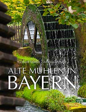 München Buch Alte Mühlen in Bayern