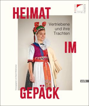 München Buch Heimat im Gepäck: Vertriebene und ihre Trachten