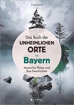 Cover: Das Buch der unheimlichen Orte in Bayern