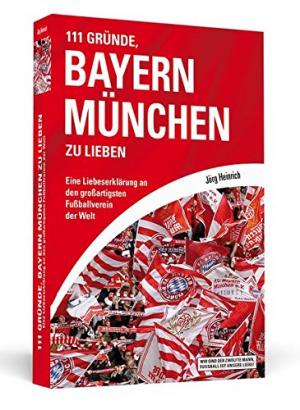Cover: 111 Gründe, Bayern München zu lieben