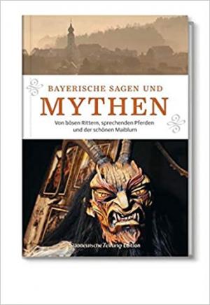 Cover: Bayerische Sagen und Mythen