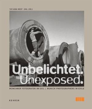 Cover: Unbelichtet: Münchner Fotografen im Exil
