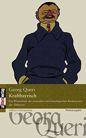 Queri Georg, Kraftbayrisch