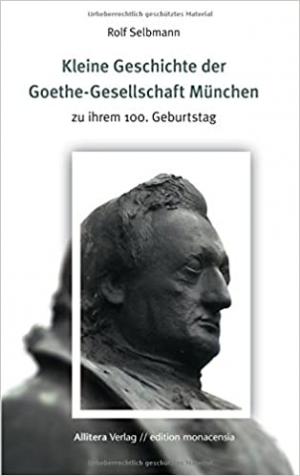 Cover: Kleine Geschichte der Goethe-Gesellschaft München