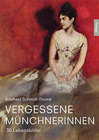 Cover: Vergessene Münchnerinnen: 30 Lebensbilder