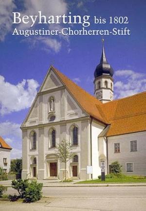 Cover: Beyharting bis 1802 Augustiner-Chorherren-Stift