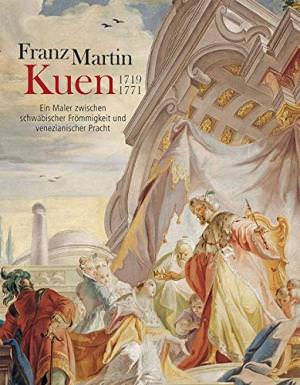 Cover: Franz Martin Kuen 1719–1771